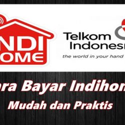 Cara Bayar Indihome Terlengkap Mudah dan Praktis