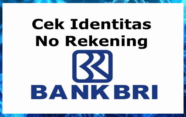 Cek Identitas Lewat No Rekening Bank BRI