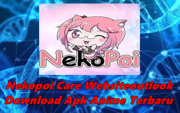Nekopoi Care Websiteoutlook Download Apk Anime Terbaru