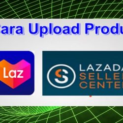 Cara Upload Produk di Lazada Lewat Hp Dengan Mudah