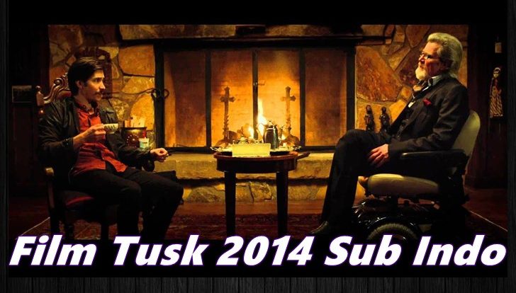 Film Tusk 2014 Sub Indo: Berikut Link Nontonnya