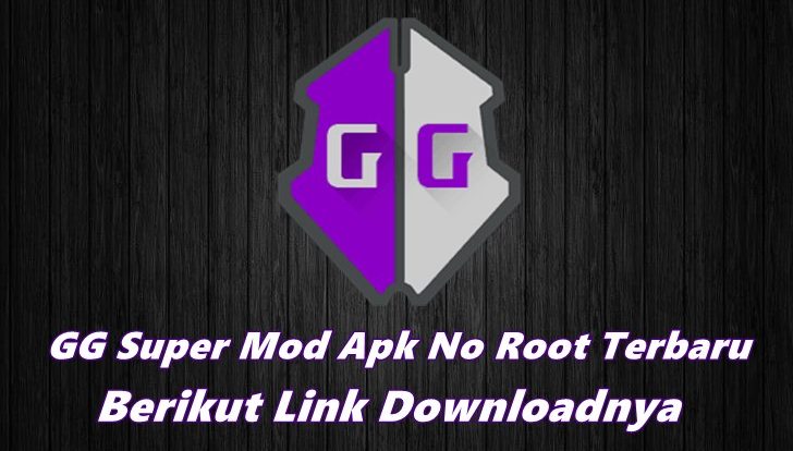 GG Super Mod Apk No Root Terbaru: Berikut Link Downloadnya