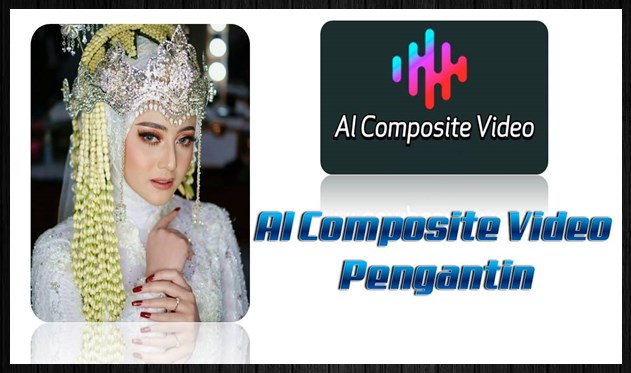 Al Composite Video Pengantin, Berikut Link Download dan Cara Menggunakan