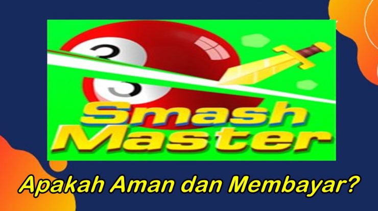 Game Smash Master Apk Penghasil Uang, Apa Aman dan Membayar?