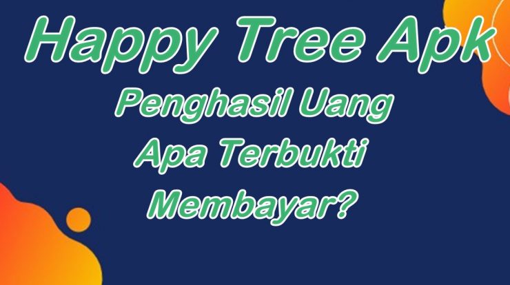 Happy Tree Apk Penghasil Uang, Apa Bisa Membayar?