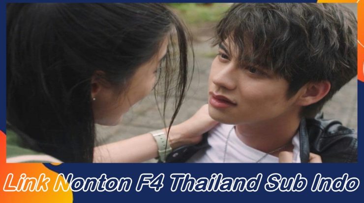 Nonton F4 Thailand Sub Indo, Berikut Link dan Caranya