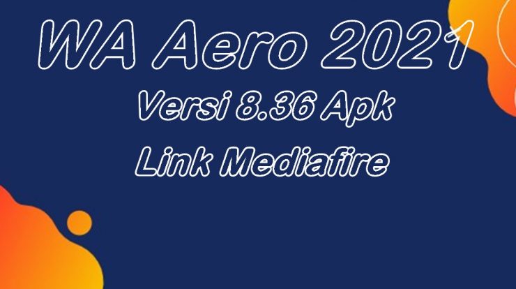WA Aero 2021 Versi 8.36 Apk, Berikut Link Terbaru Anti Banned