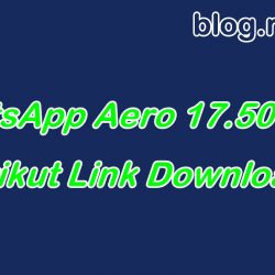 WhatsApp Aero 17.50 Apk, Berikut Link Downloadnya