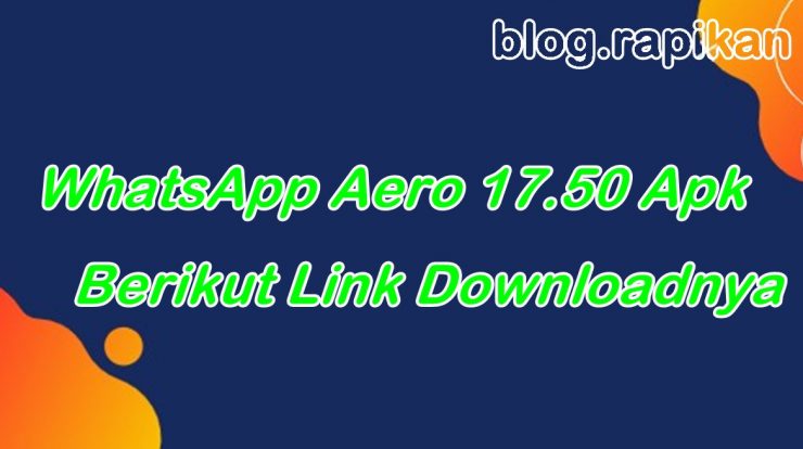 WhatsApp Aero 17.50 Apk, Berikut Link Downloadnya