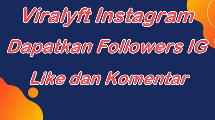 Viralyft Instagram Dapatkan Followers IG, Like dan Komentar