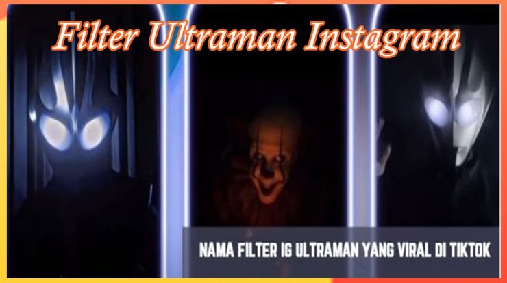 Filter IG Ultraman Viral Berikut Nama dan Cara Mendapatkan