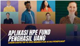 Aplikasi HPE Fund Penghasil Uang Apa Aman Membayar Atau Penipuan?