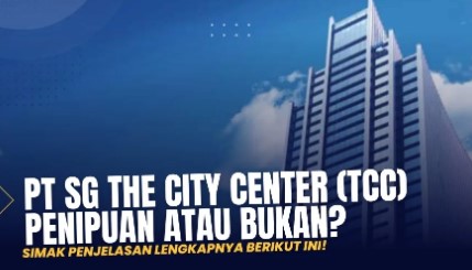 PT SG The City Center (TCC) - Penipuan atau Tidak?