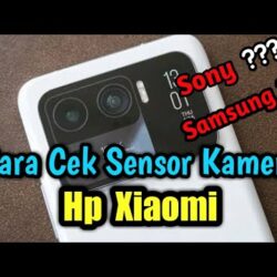 Cara Lengkap Mengecek Sensor Kamera di HP Xiaomi Semua Tipe