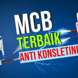 Cara Memilih Merk MCB Listrik Terbaik untuk Keamanan Instalasi dan Berikut Rekomendasinya