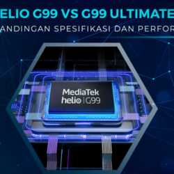 Perbandingan Helio G99 vs G99 Ultimate Berikut Perbedaan Selengkapnya