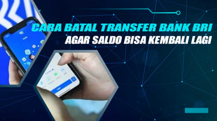 Panduan Lengkap Cara Membatalkan Transfer di Bank BRI