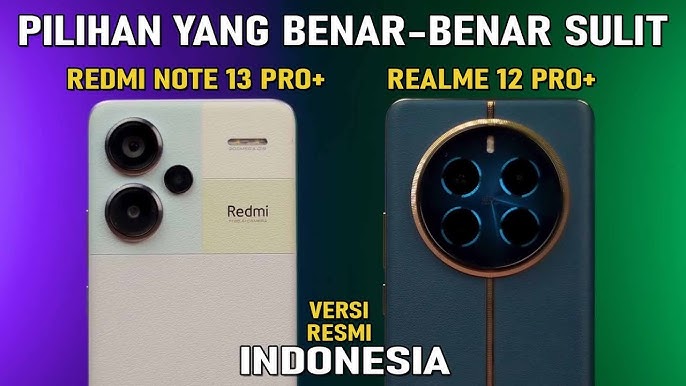 Perbandingan Lengkap Realme 12+ 5G vs Realme 13+ 5G: Pembaruan dan Peningkatan yang Harus Diperhatikan