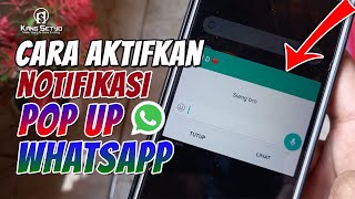 Cara Efektif Mengatasi Masalah Notifikasi Pop-Up WhatsApp yang Tidak Muncul pada Android