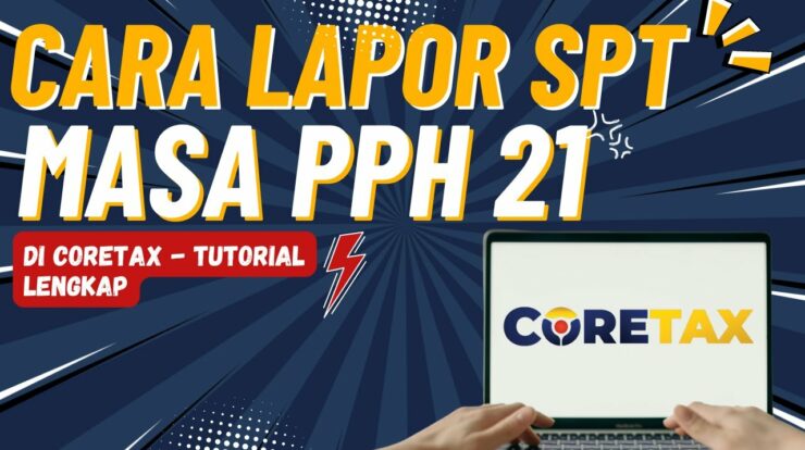 Cara Posting dan Melaporkan SPT PPh 21 di Coretax